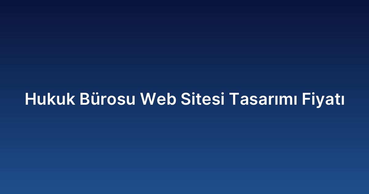 Hukuk Bürosu Web Sitesi Tasarımı Fiyatı