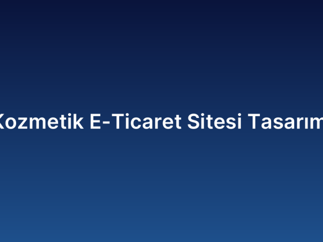 Kozmetik E-Ticaret Sitesi Tasarımı