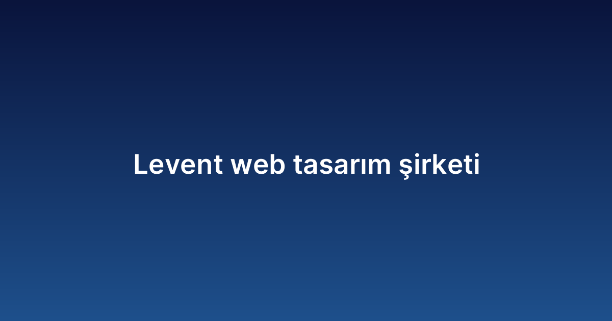Levent web tasarım şirketi
