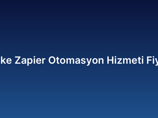 Make Zapier Otomasyon Hizmeti Fiyatı