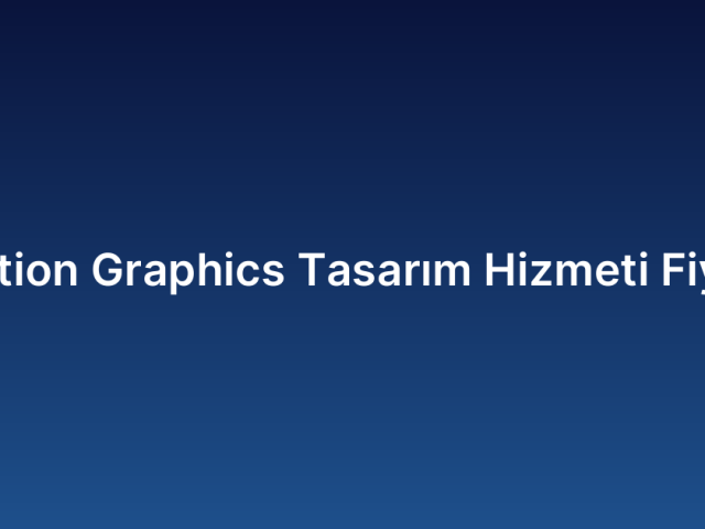 Motion Graphics Tasarım Hizmeti Fiyatı