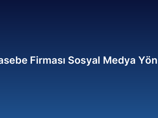 Muhasebe Firması Sosyal Medya Yönetimi