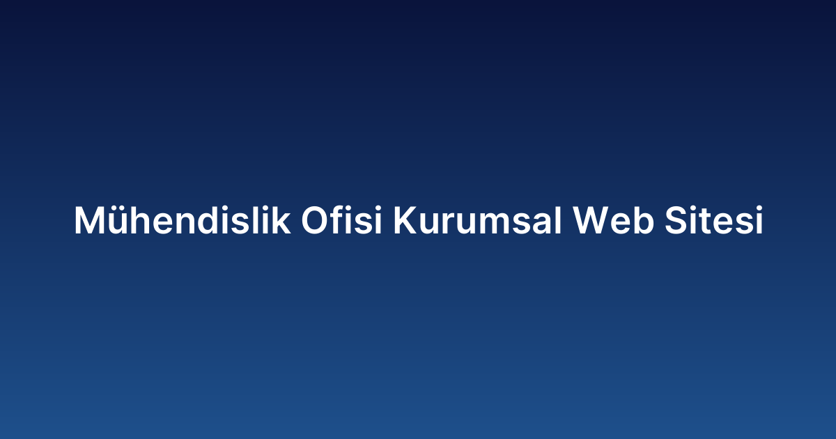 Mühendislik Ofisi Kurumsal Web Sitesi