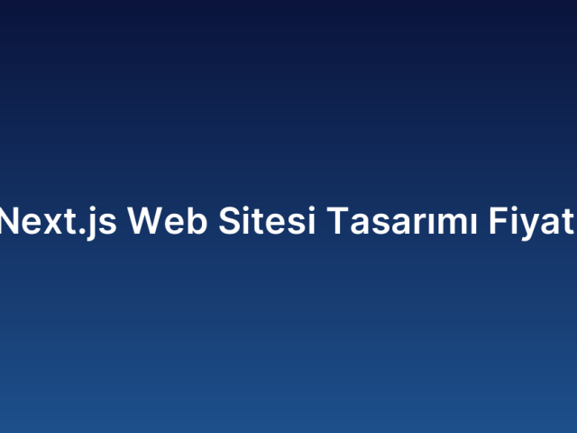 Next.js Web Sitesi Tasarımı Fiyatı