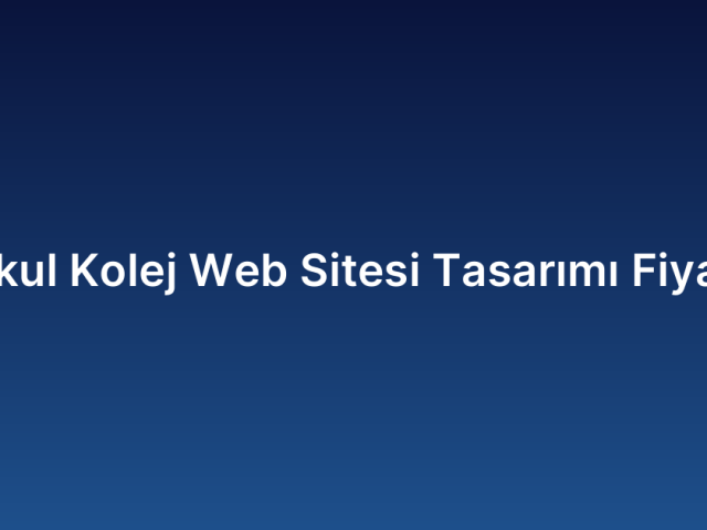 Okul Kolej Web Sitesi Tasarımı Fiyatı