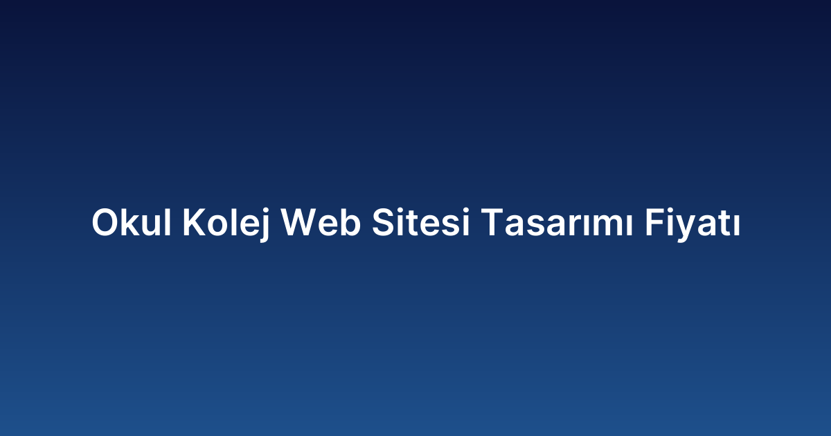 Okul Kolej Web Sitesi Tasarımı Fiyatı
