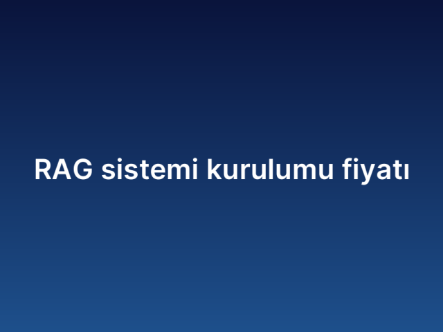 RAG sistemi kurulumu fiyatı