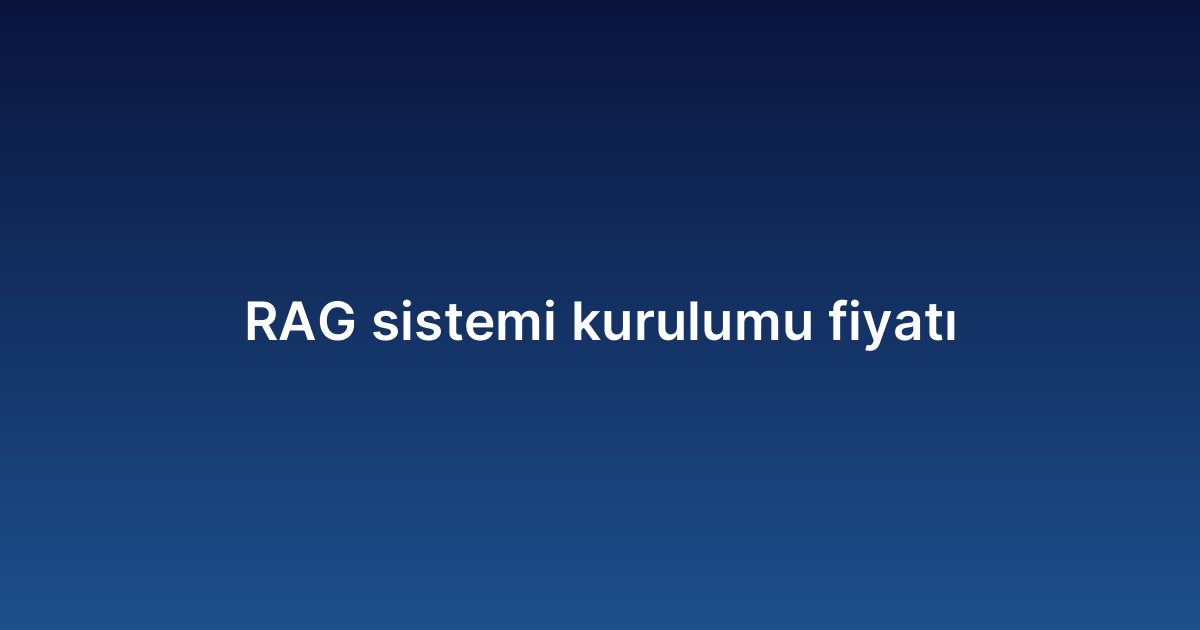 RAG sistemi kurulumu fiyatı