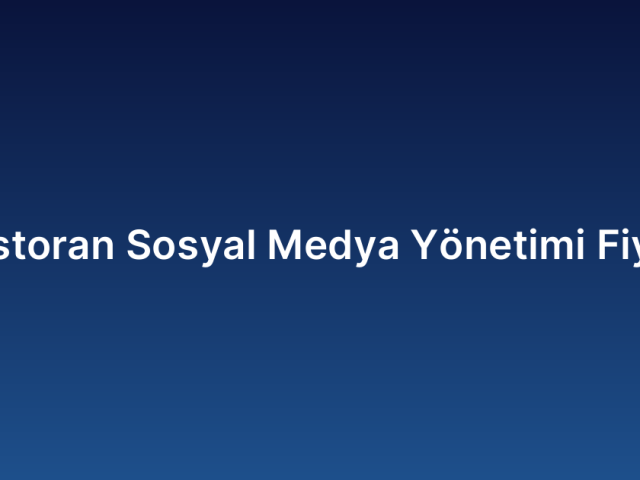 Restoran Sosyal Medya Yönetimi Fiyatı