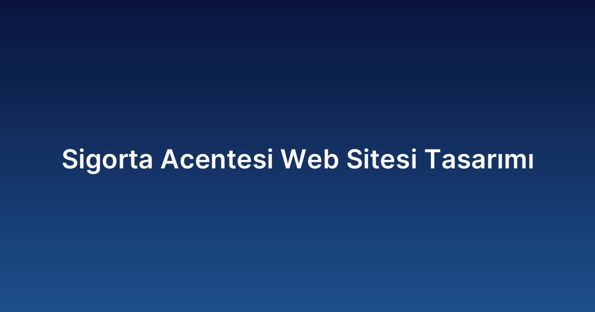 Sigorta Acentesi Web Sitesi Tasarımı