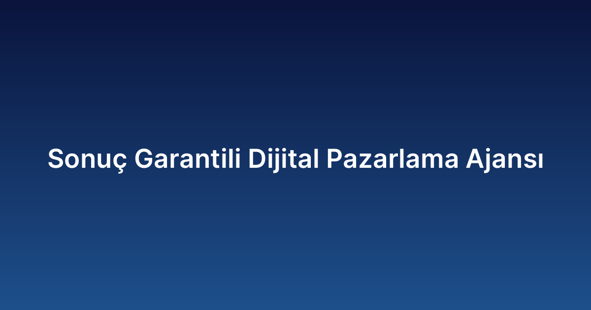 Garantili Dijital Pazarlama Ajansı