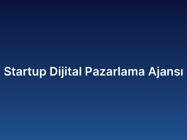 Startup Dijital Pazarlama Ajansı