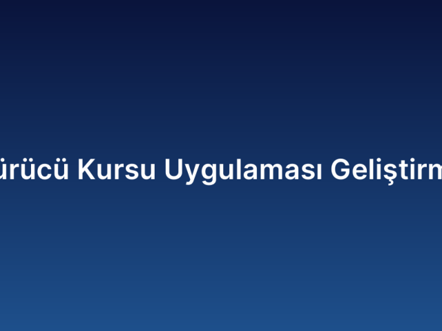 Sürücü Kursu Uygulaması Geliştirme