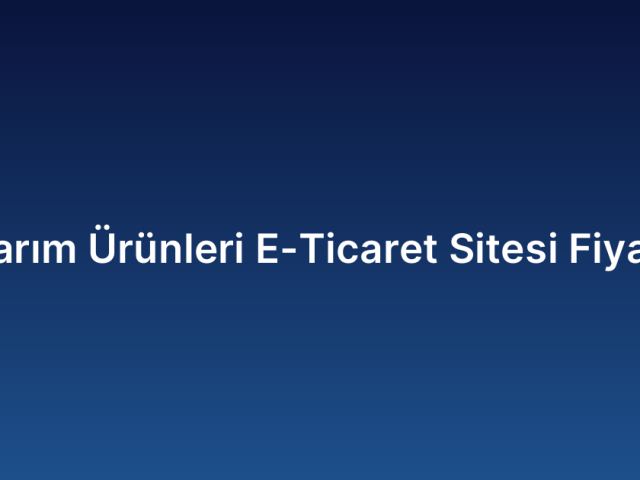 Tarım Ürünleri E-Ticaret Sitesi Fiyatı