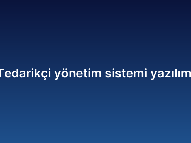 Tedarikçi yönetim sistemi yazılımı