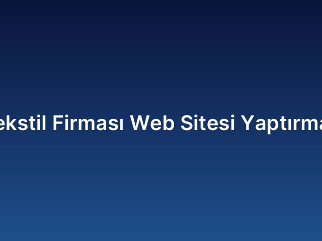Tekstil Firması Web Sitesi Yaptırmak