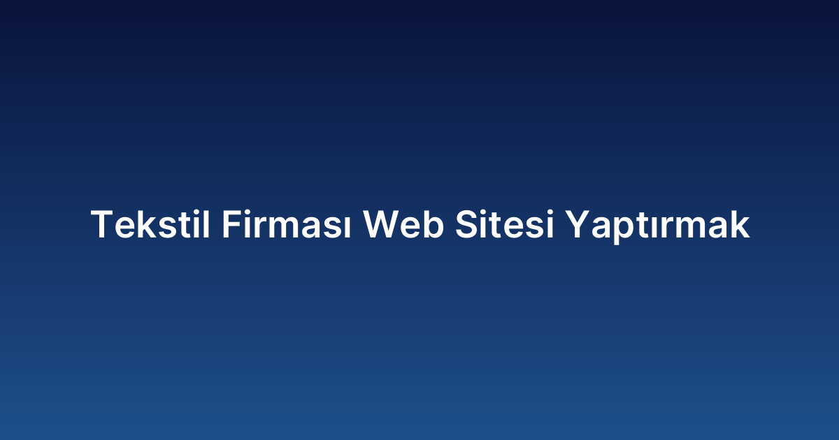 Tekstil Firması Web Sitesi Yaptırmak