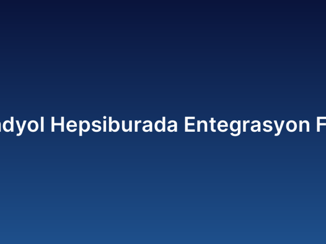 Trendyol Hepsiburada Entegrasyon Fiyatı