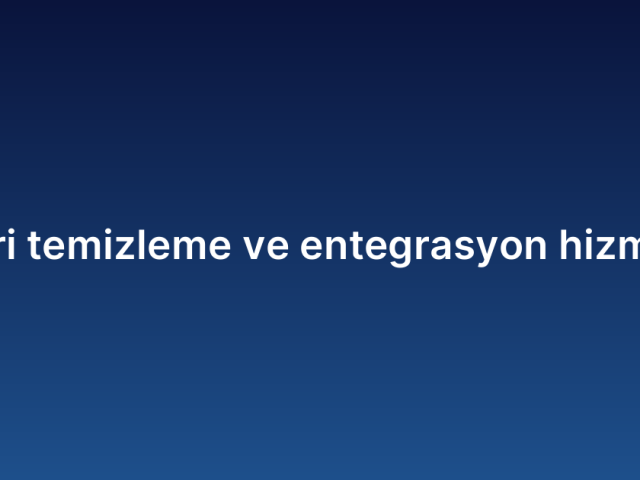 Veri temizleme ve entegrasyon hizmeti