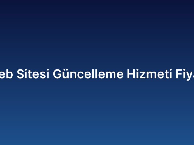 Web Sitesi Güncelleme Hizmeti Fiyatı