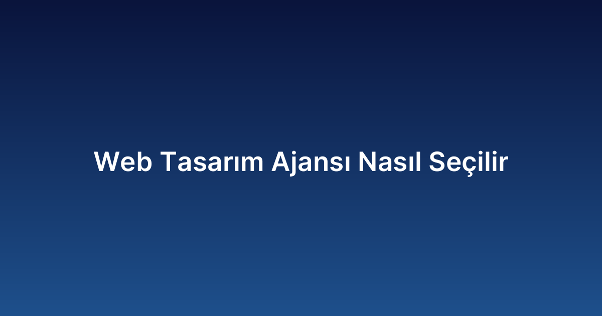 Web Tasarım Ajansı Nasıl Seçilir