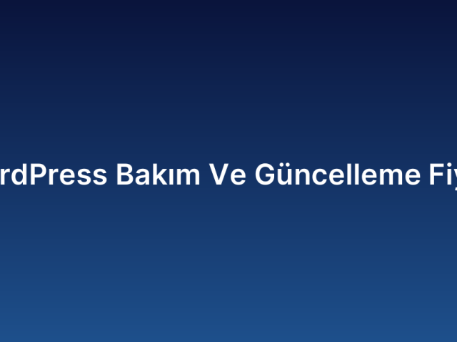 WordPress Bakım Ve Güncelleme Fiyatı