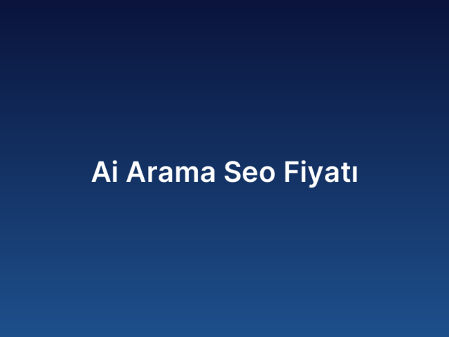Ai Arama Seo Fiyatı