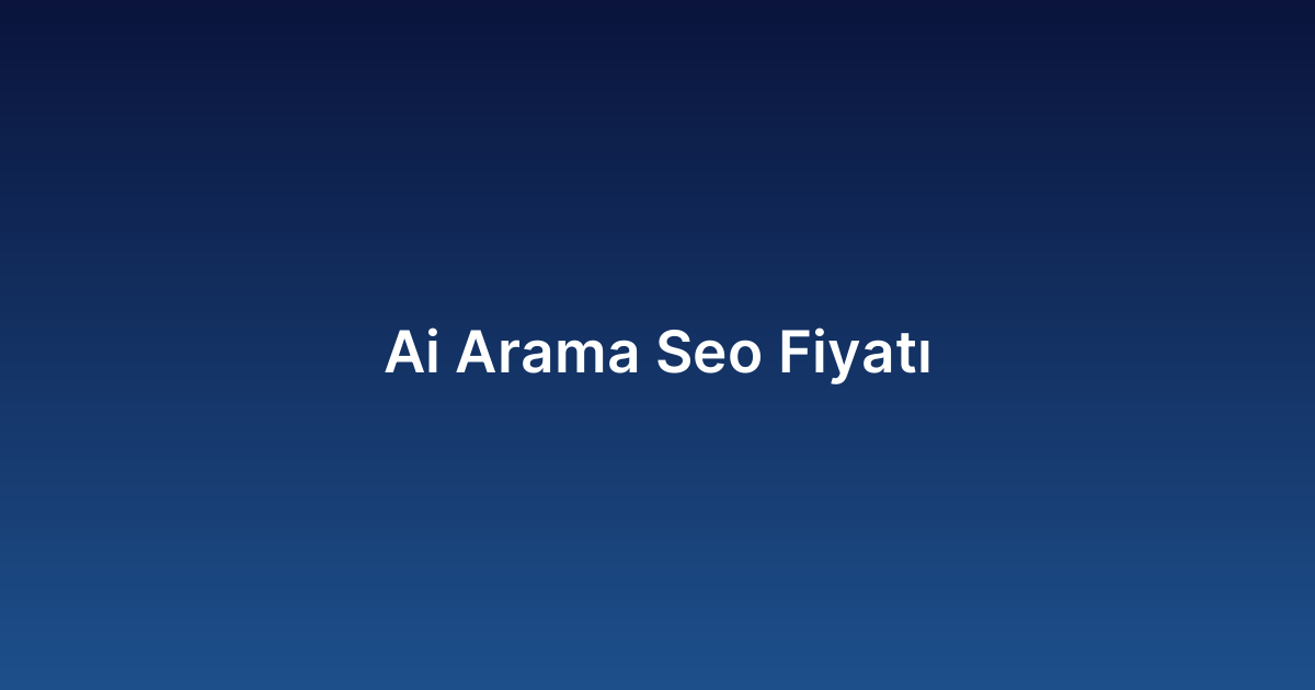 Ai Arama Seo Fiyatı