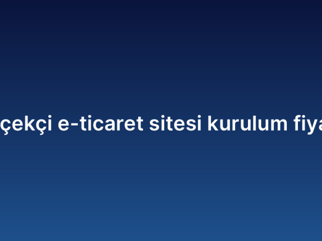 Çiçekçi e-ticaret sitesi kurulum fiyatı