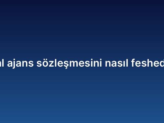 Dijital ajans sözleşmesini nasıl feshederim