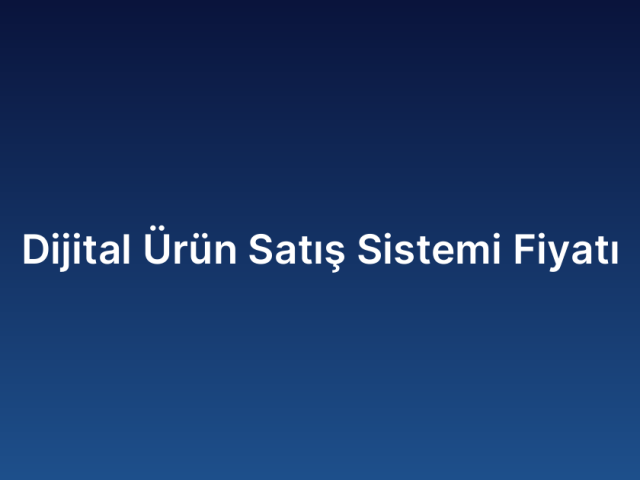 Dijital Ürün Satış Sistemi Fiyatı