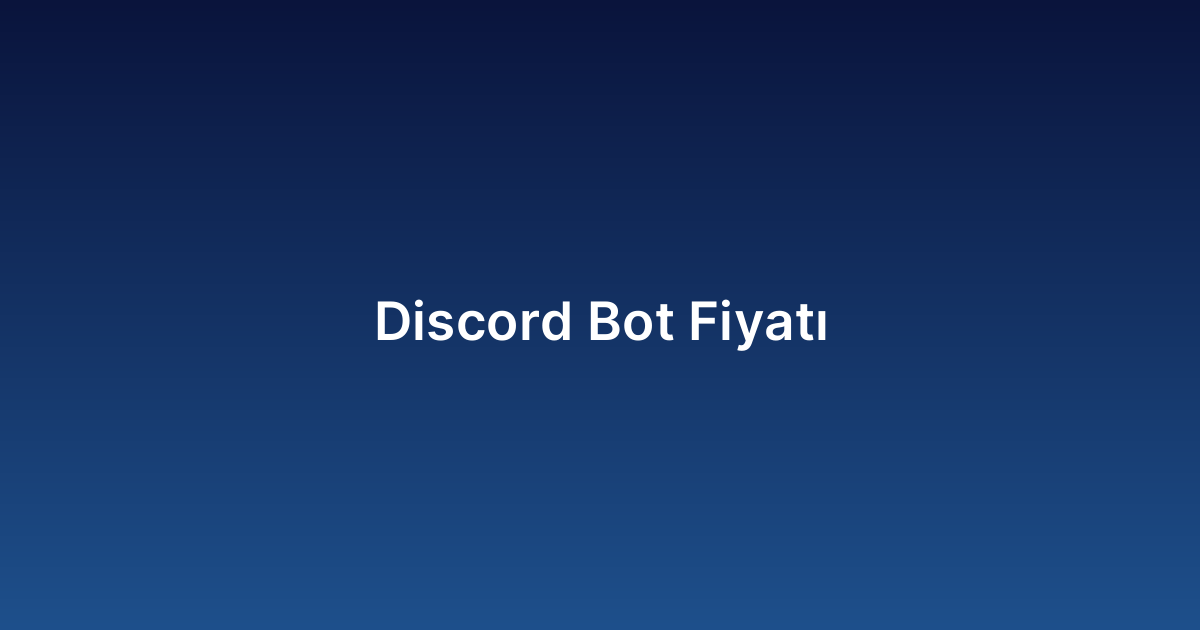 Discord Bot Fiyatı