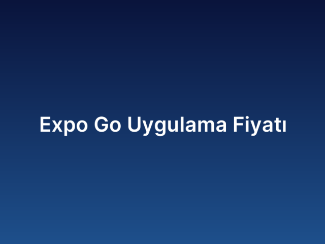 Expo Go Uygulama Fiyatı