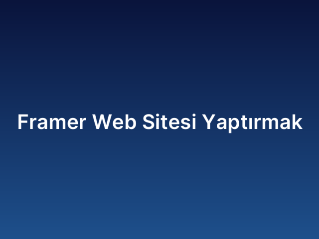 Framer Web Sitesi Yaptırmak