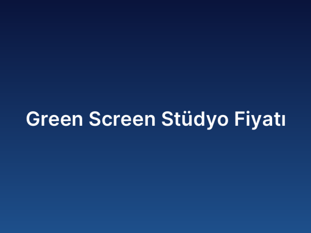 Green Screen Stüdyo Fiyatı
