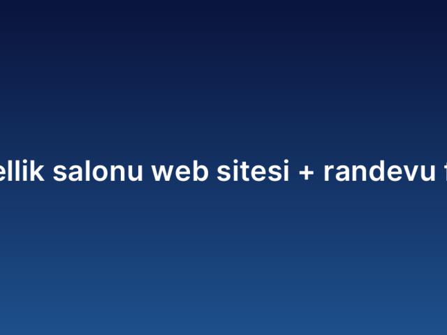 Güzellik salonu web sitesi randevu fiyatı