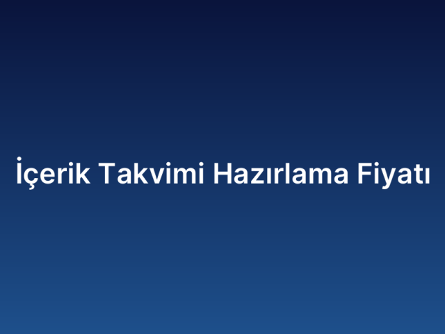 İçerik Takvimi Hazırlama Fiyatı