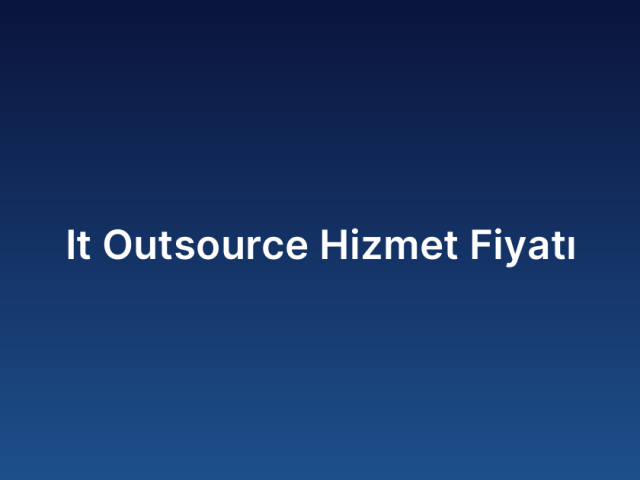 It Outsource Hizmet Fiyatı