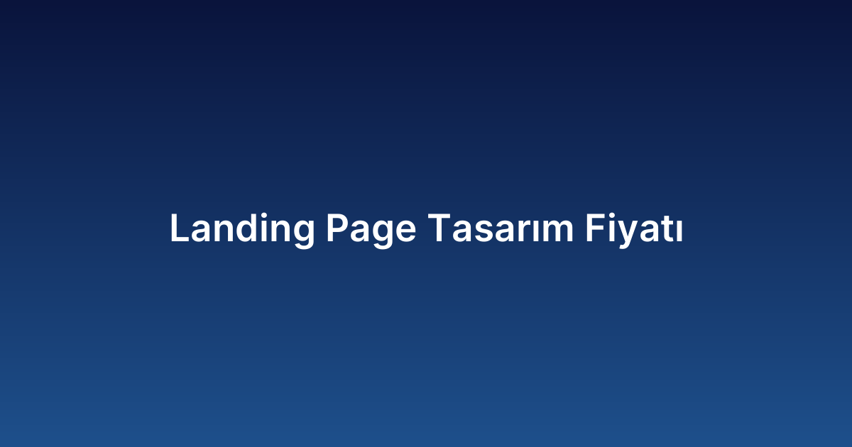 Landing Page Tasarım Fiyatı