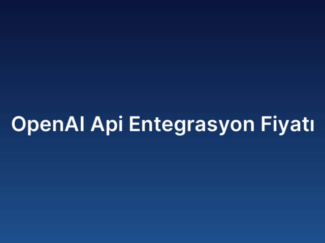 OpenAI Api Entegrasyon Fiyatı
