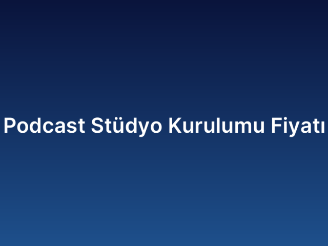 Podcast Stüdyo Kurulumu Fiyatı