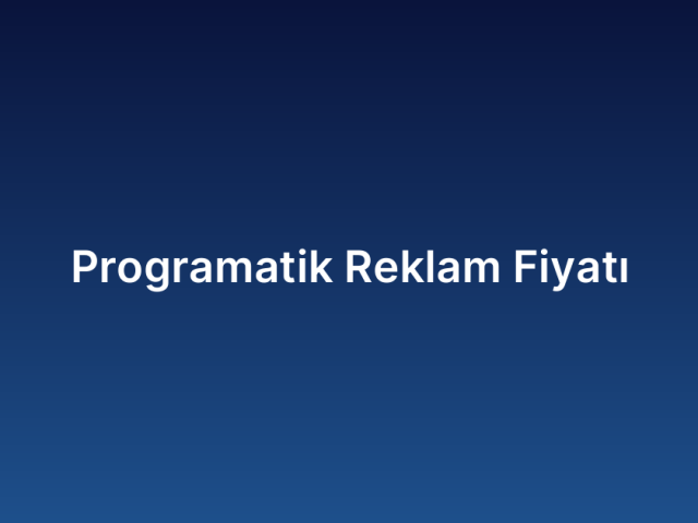 Programatik Reklam Fiyatı