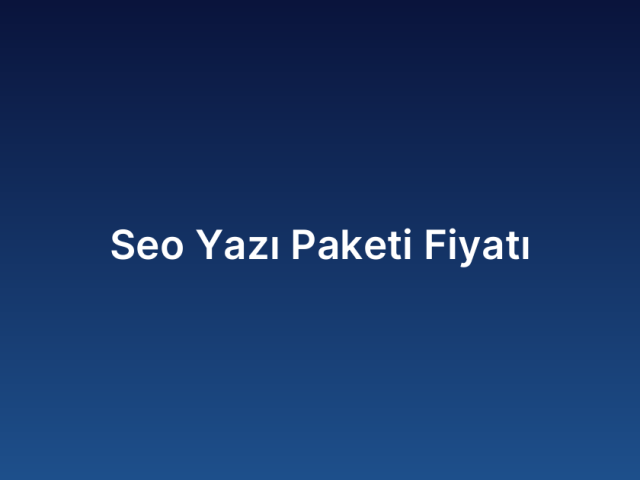 Seo Yazı Paketi Fiyatı