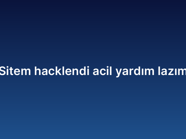 Sitem hacklendi acil yardım lazım