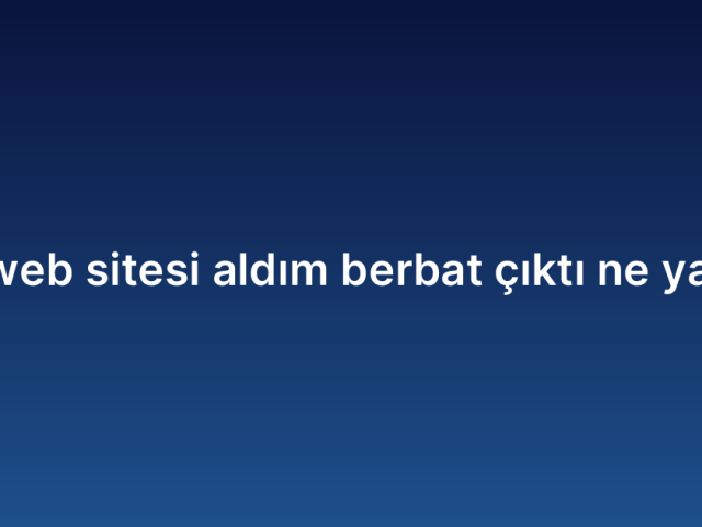 Ucuz web sitesi aldım berbat çıktı ne yapayım