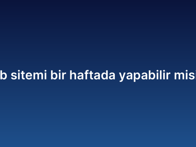 Web sitemi haftada yapabilir misiniz
