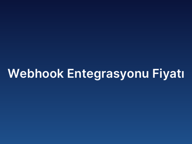 Webhook Entegrasyonu Fiyatı