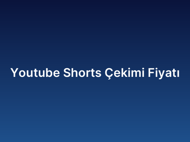 Youtube Shorts Çekimi Fiyatı