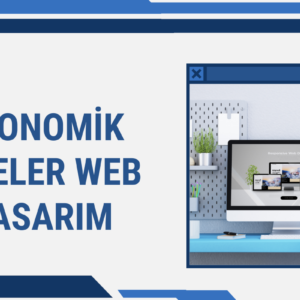 Ekonomik Siteler Web Tasarım
