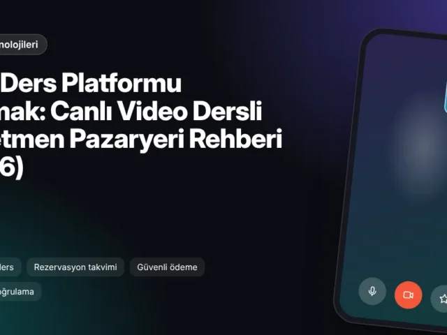 Özel Ders Platformu Yapmak: Canlı Video Dersli Öğretmen Pazaryeri Rehberi (2026)